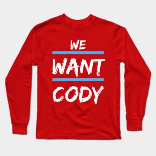 We Want Cody Long Sleeve T-Shirt